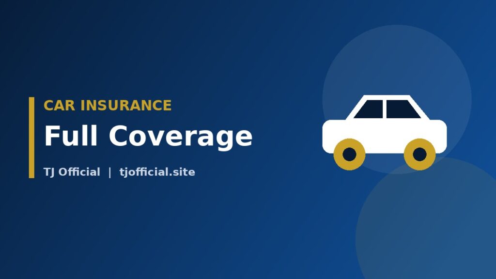 Full Coverage Car Insurance: What It Means and Is It Worth It?